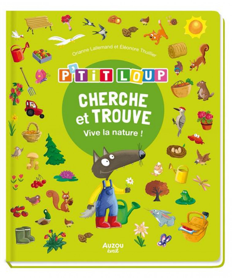 CHERCHE ET TROUVE DES TOUT-PETITS - P-TIT LOUP - VIVE LA NATURE ! (NE) - LALLEMAND/THUILLIER - PHILIPPE AUZOU