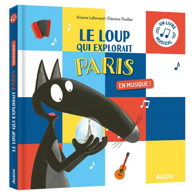 LE LOUP QUI EXPLORAIT PARIS EN MUSIQUE - THUILLIER/LALLEMAND - PHILIPPE AUZOU