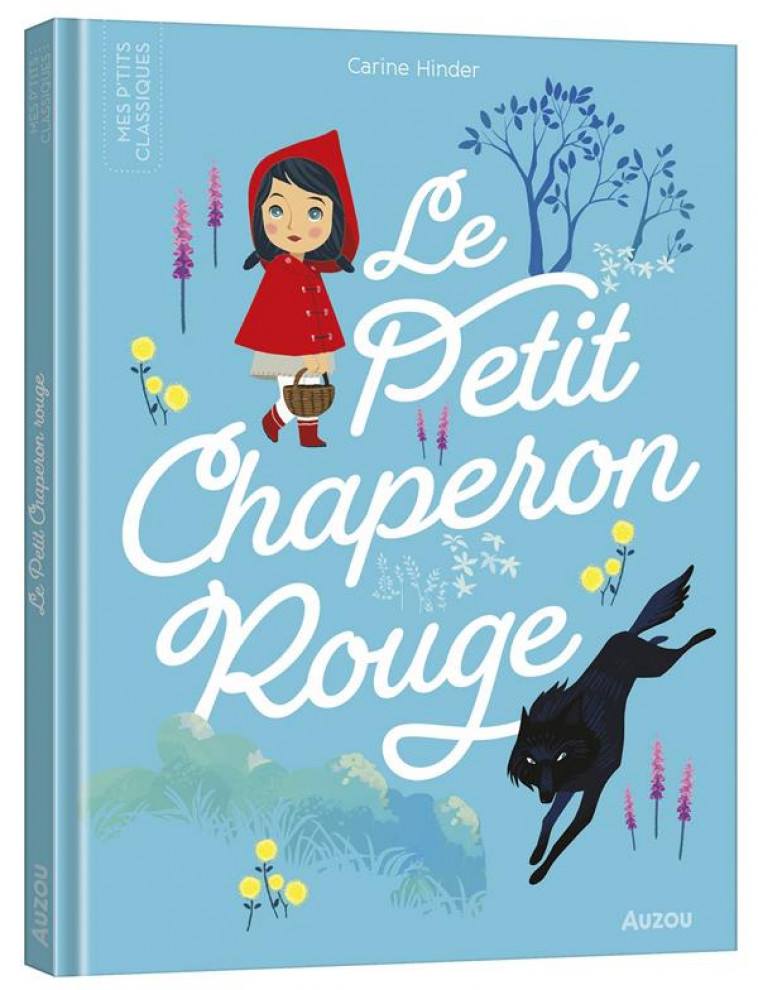 LE PETIT CHAPERON ROUGE - CARINE HINDER - PHILIPPE AUZOU