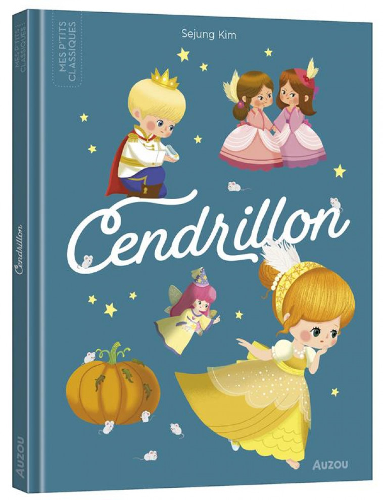 LES P-TITS CLASSIQUES - CENDRILLON - KIM SEJUNG - PHILIPPE AUZOU