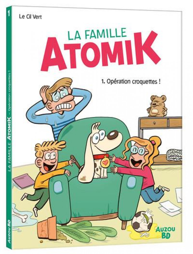 LA FAMILLE ATOMIK - TOME 1 - OPERATION CROQUETTES ! - LE CIL VERT - PHILIPPE AUZOU