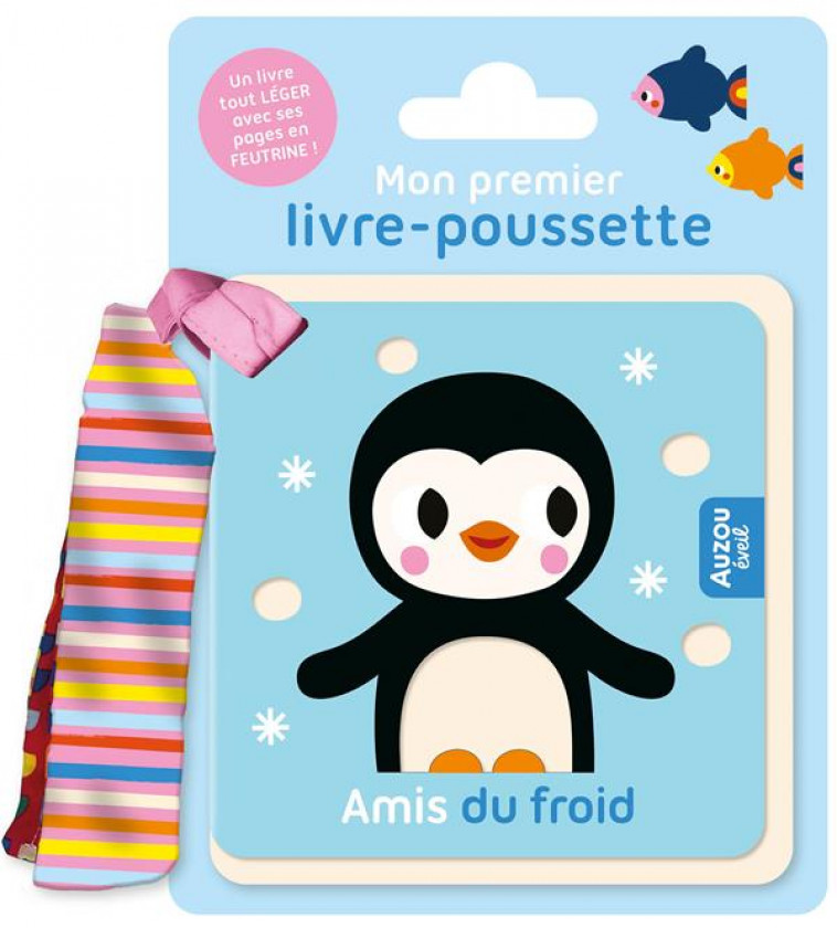 MON PREMIER LIVRE-POUSSETTE - AMIS DU FROID - VAN DE LEIJGRAAF D. - PHILIPPE AUZOU