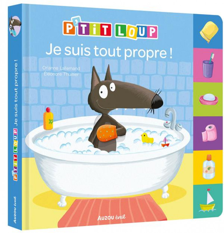 P-TIT LOUP - JE SUIS TOUT PROPRE ! - LALLEMAND/THUILLIER - PHILIPPE AUZOU