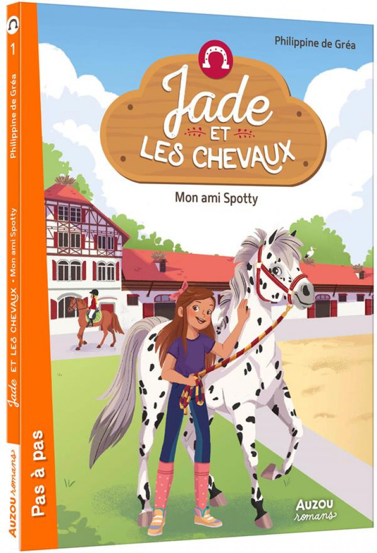 JADE ET LES CHEVAUX  - TOME 1 - MON AMI SPOTTY - PHILIPPINE DE GREA - PHILIPPE AUZOU