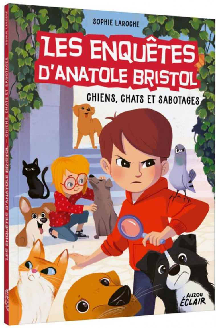 LES ENQUETES D-ANATOLE BRISTOL - T14 - LES ENQUETES D-ANATOLE BRISTOL - CHIENS, CHATS ET SABOTAGES - SOPHIE LAROCHE - PHILIPPE AUZOU