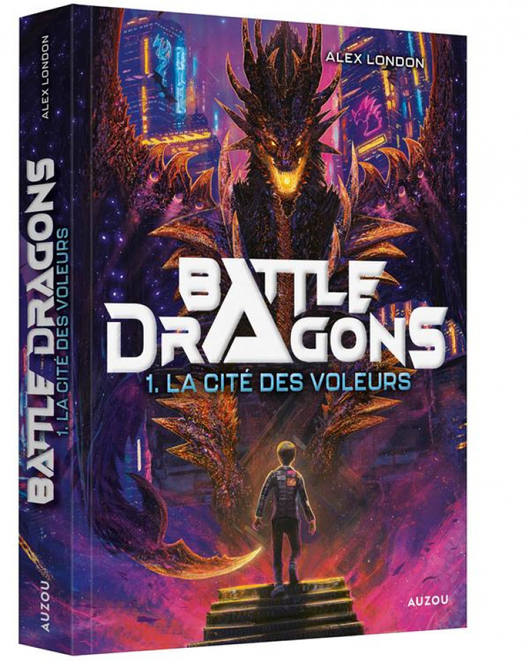 BATTLE DRAGONS - TOME 1 - LA CITE DES VOLEURS - LONDON ALEX - PHILIPPE AUZOU