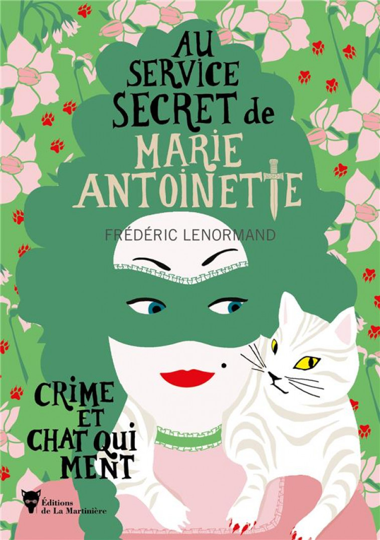 CRIME ET CHAT QUI MENT - AU SERVICE SECRET DE MARIE-ANTOINETTE - 8 - LENORMAND FREDERIC - MARTINIERE BL