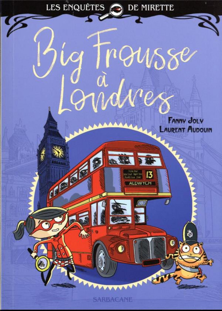 LES ENQUETES DE MIRETTE - BIG FROUSSE A LONDRES - EDITION PREMIERES LECTURES - AUDOUIN/JOLY - SARBACANE