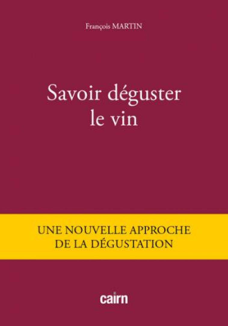 SAVOIR DEGUSTER LE VIN - MARTIN FRANCOIS - CAIRN