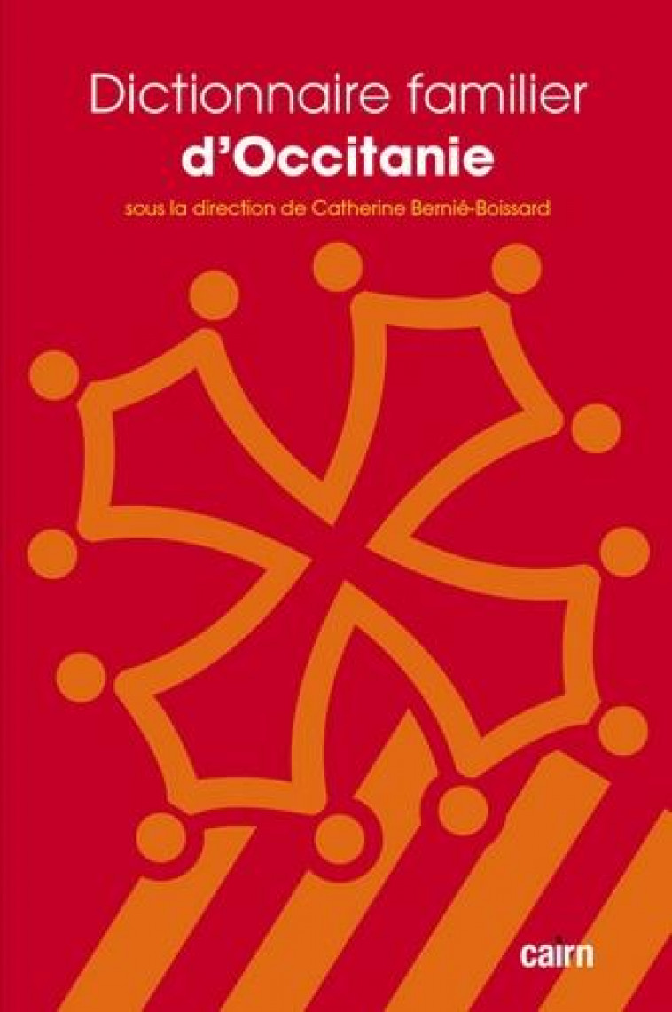 DICTIONNAIRE FAMILIER D-OCCITANIE - BERNIE-BOISSARD C. - CAIRN