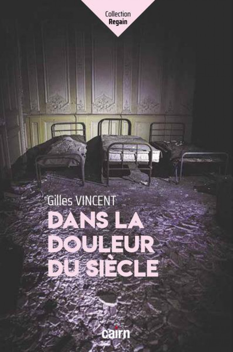 DANS LA DOULEUR DU SIECLE - VINCENT GILLES - CAIRN