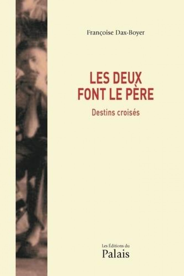 LES DEUX FONT LE PERE - DESTINS CROISES - DAX-BOYER FRANCOISE - DU PALAIS