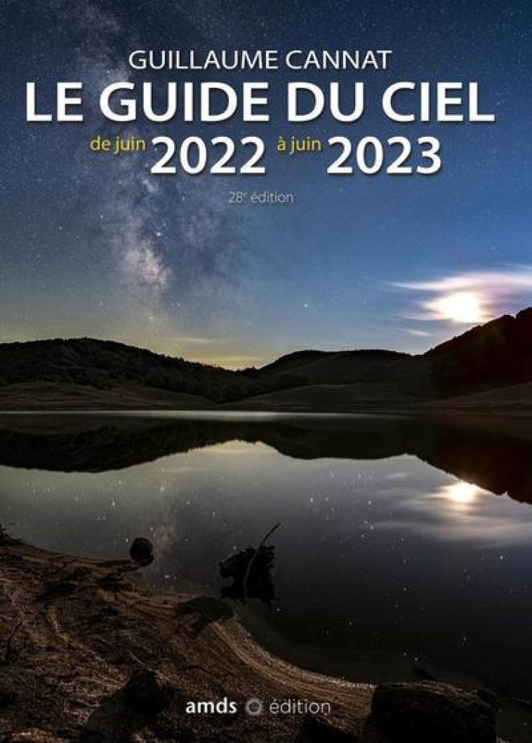 LE GUIDE DU CIEL DE JUIN 2022 A JUIN 2023 - CANNAT GUILLAUME - AMDS