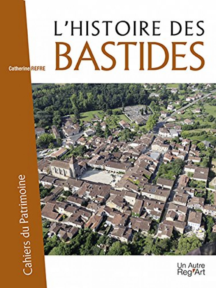 HISTOIRE DES BASTIDES - CATHERINE REFRE - Un Autre reg'art