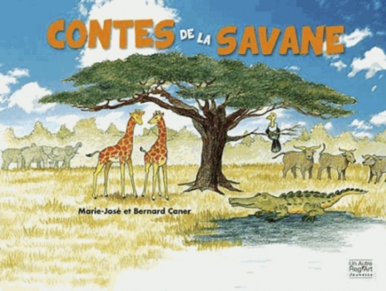 CONTES DE LA SAVANE - CANER/CANER - Un Autre reg'art