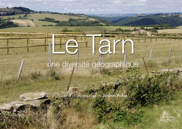 LE TARN - UNE DIVERSITE GEOGRAPHIQUE - POITTE JEROME - AUTRE REG ART