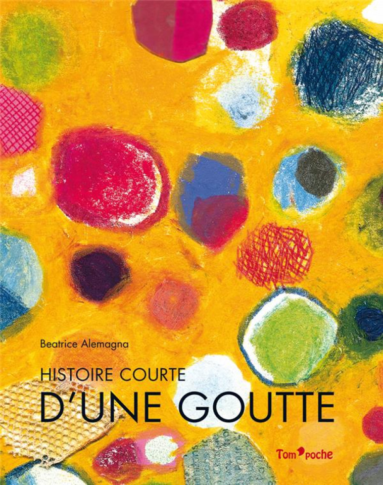 HISTOIRE COURTE D-UNE GOUTTE - ALEMAGNA BEATRICE - Tom'poche