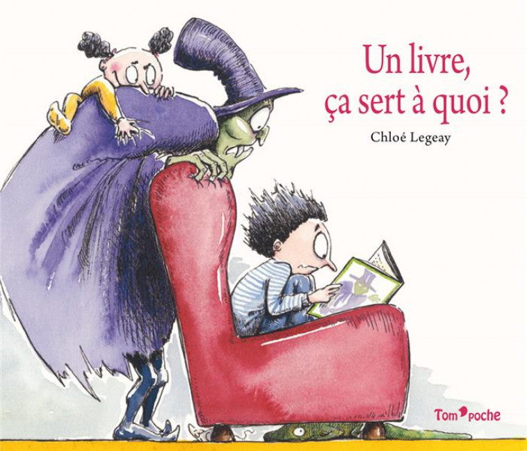 UN LIVRE, CA SERT A QUOI ? - LEGEAY CHLOE - Tom'poche