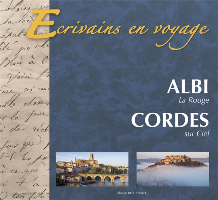 ECRIVAINS EN VOYAGE ALBI LA ROUGE & CORDES SUR CIEL - JEAN-PAUL AZAM - BLEU PASTEL