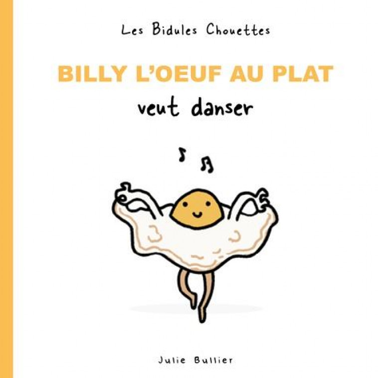 BILLY L-OEUF AU PLAT VEUT DANSER - BULLIER JULIE - POULE QUI POND