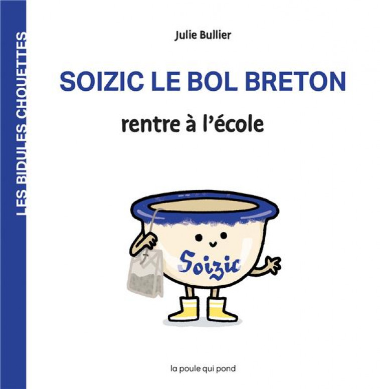 SOIZIC LE BOL BRETON RENTRE A L-ECOLE - BULLIER JULIE - POULE QUI POND