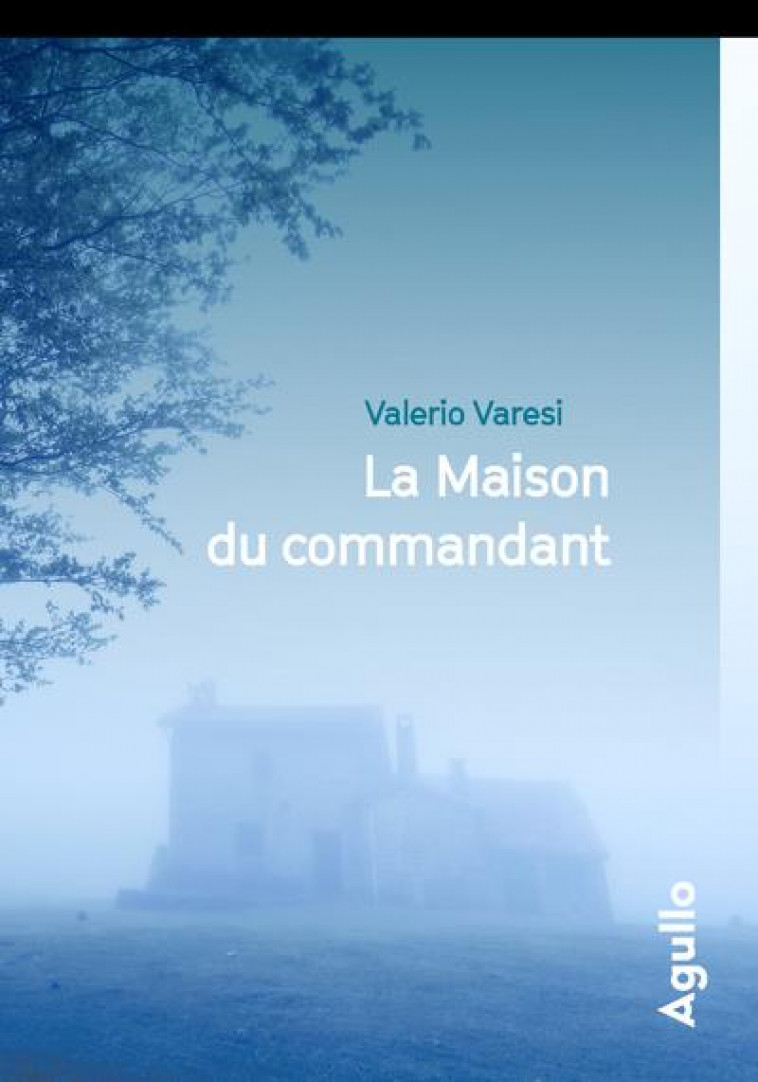 LA MAISON DU COMMANDANT - VARESI VALERIO - AGULLO