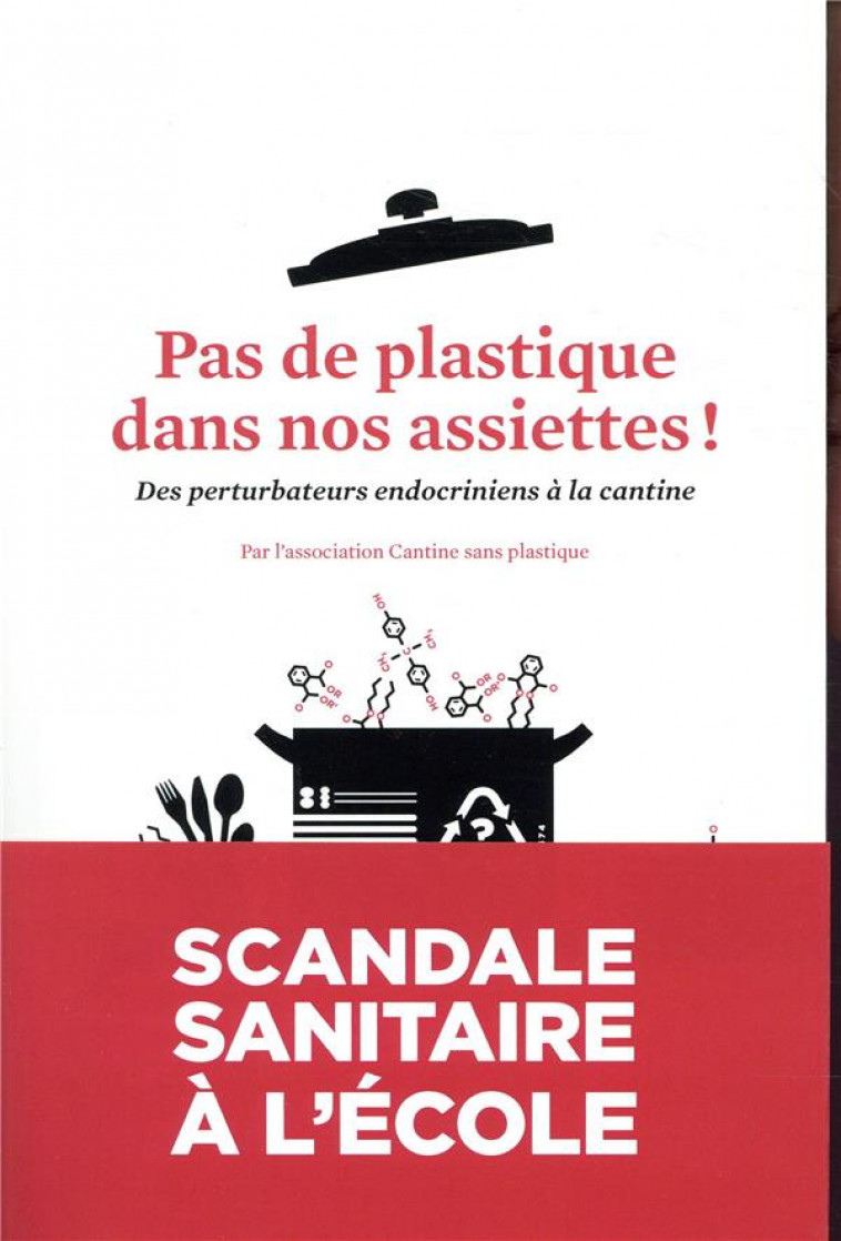 PAS DE PLASTIQUE DANS NOS ASSIETTES - DES PERTURBATEURS ENDOCRINIENS A LA CANTINE - CANTINE SANS PLASTIQ - ED DETOUR