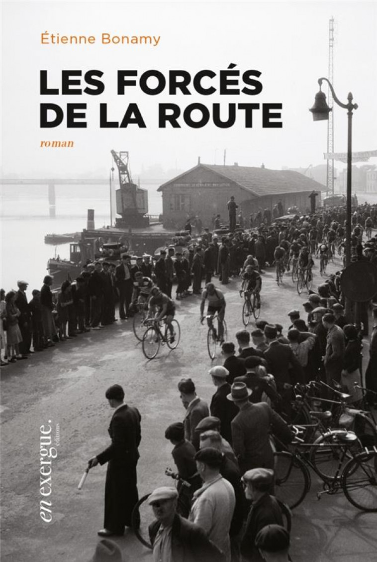 LES FORCES DE LA ROUTE - BONAMY ETIENNE - EN EXERGUE