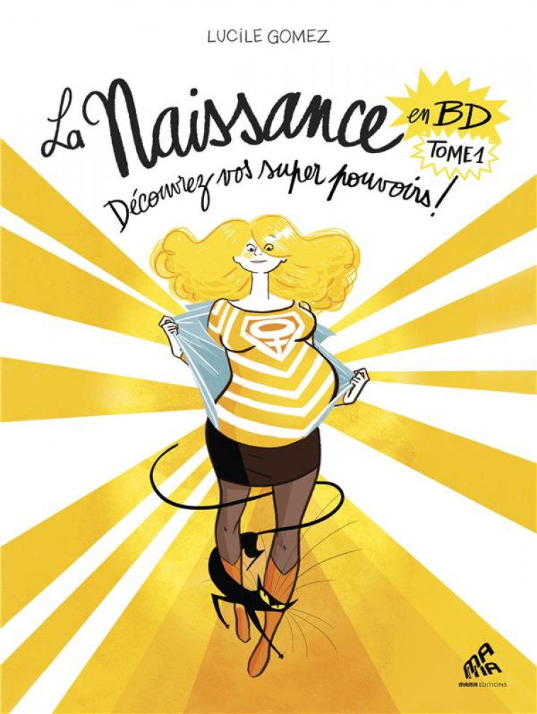 LA NAISSANCE EN BD T.1 : DECOUVREZ VOS SUPER POUVOIRS ! - GOMEZ, LUCILE - MAMAEDITIONS