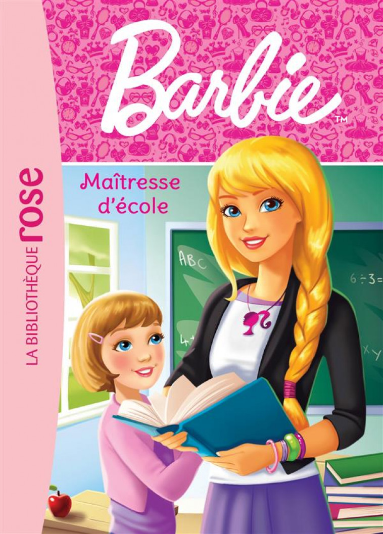 BARBIE - T01 - BARBIE - METIERS 01 - MAITRESSE D-ECOLE - MATTEL - Hachette Jeunesse