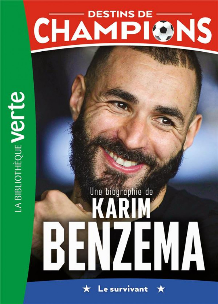 DESTINS DE CHAMPIONS - T04 - DESTINS DE CHAMPIONS 04 - UNE BIOGRAPHIE DE KARIM BENZEMA - CAIOLI/COLLOT - HACHETTE