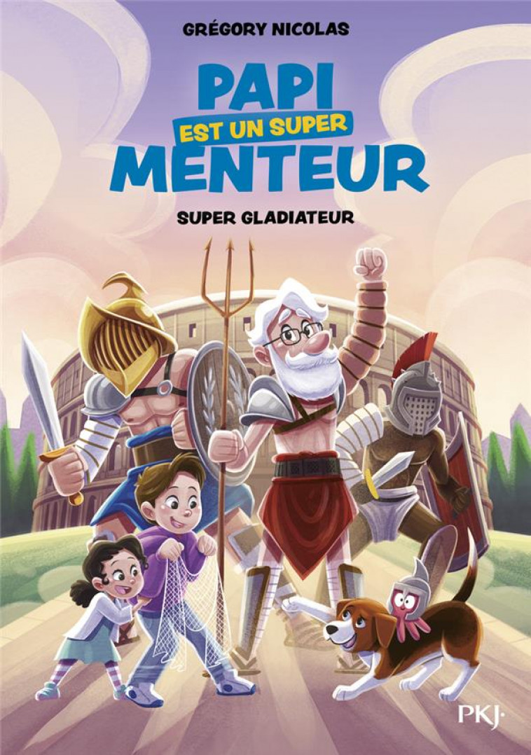 PAPI EST UN SUPER MENTEUR - TOME 6 SUPER GLADIATEUR - NICOLAS/PARIGI - POCKET