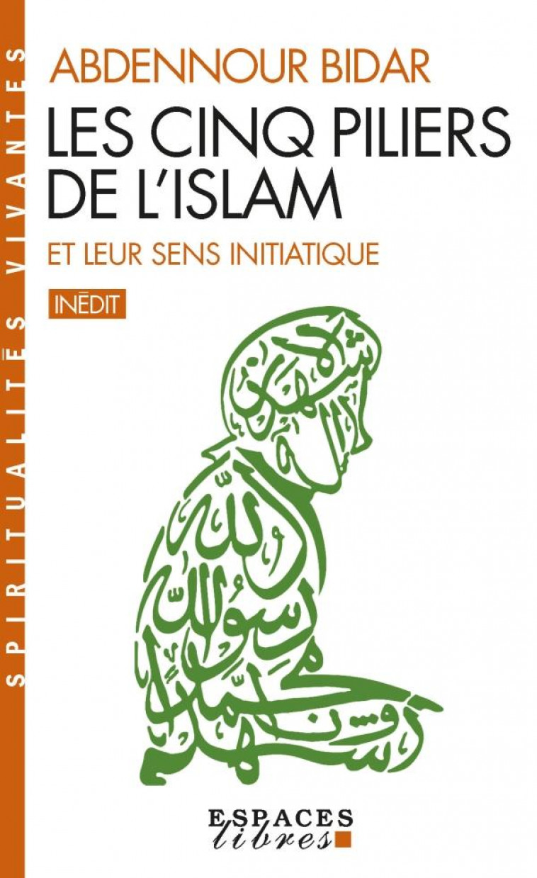 LES CINQ PILIERS DE L-ISLAM ET LEUR SENS INITIATIQUE (ESPACES LIBRES - SPIRITUALITES VIVANTES) - BIDAR ABDENNOUR - ALBIN MICHEL