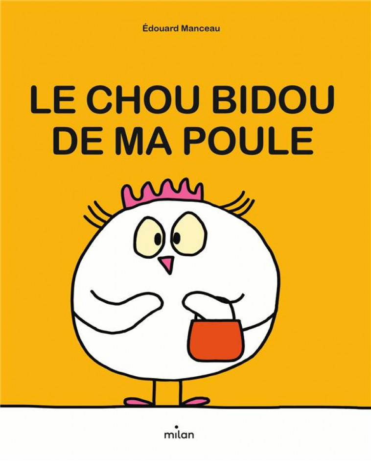 LE CHOU BIDOU DE MA POULE - MANCEAU EDOUARD - MILAN