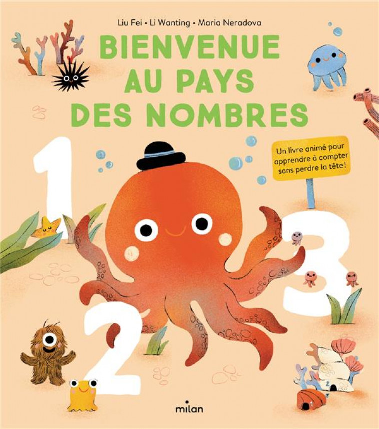 BIENVENUE AU PAYS DES NOMBRES. UN LIVRE ANIME POUR APPRENDRE A COMPTER SANS PERDRE LA TETE ! - FEI/WANTING/NERADOVA - MILAN