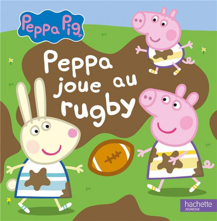 PEPPA PIG - PEPPA JOUE AU RUGBY - XXX - HACHETTE