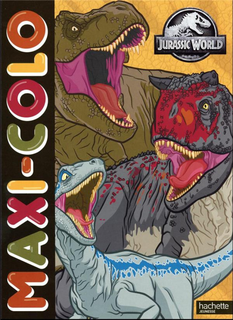 JURASSIC WORLD - MAXI-COLO - XXX - HACHETTE