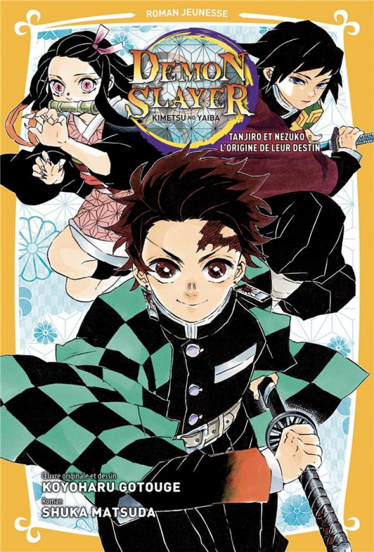 DEMON SLAYER - ROMAN JEUNESSE T01 : TANJIRO & NEZUKO L-ORIGINE DE LEUR DESTIN - MATSUDA/GOTOUGE - PANINI