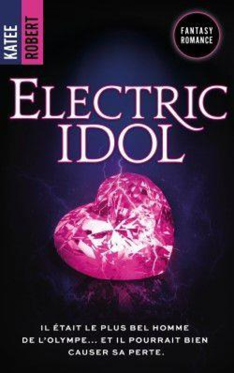 ELECTRIC IDOL - DARK OLYMPUS, T2 (EDITION FRANCAISE) - UNE ROMANCE MYTHOLOGIQUE HOT - ROBERT KATEE - HACHETTE