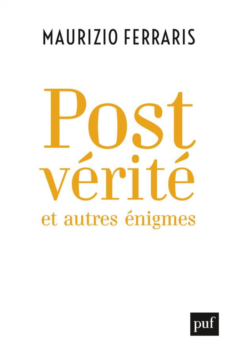 POSTVERITE ET AUTRES ENIGMES - FERRARIS MAURIZIO - PUF