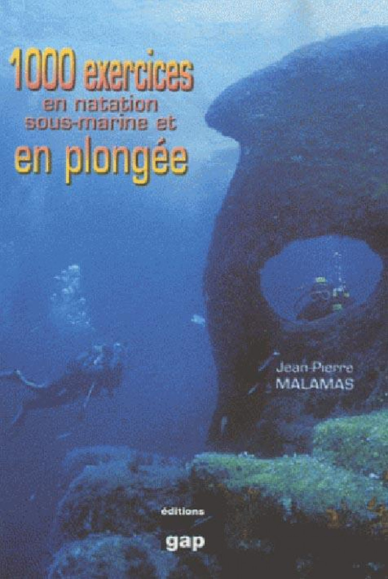 1000 EXERCICES EN NATATION SOUS-MARINE ET EN PLONGEE - MALAMAS JEAN-PIERRE - GAP