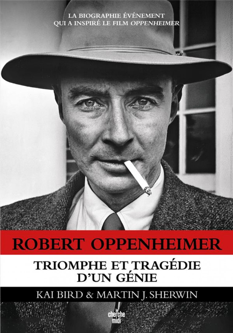 ROBERT OPPENHEIMER : TRIOMPHE ET TRAGEDIE D'UN GENIE - BIRD, KAI  - LE CHERCHE MIDI