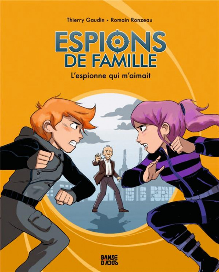 ESPIONS DE FAMILLE T.5 : L'ESPIONNE QUI M'AIMAIT - GAUDIN, THIERRY  - BAYARD JEUNESSE