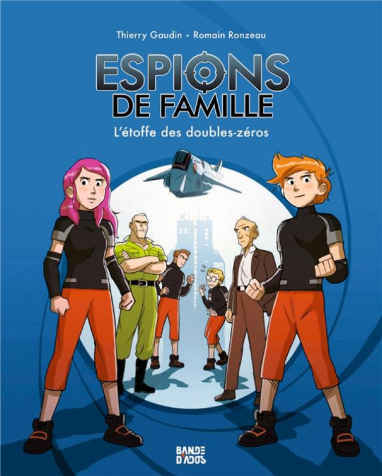 ESPIONS DE FAMILLE T.4 : L'ETOFFE DES DOUBLES-ZEROS - GAUDIN, THIERRY  - BAYARD JEUNESSE