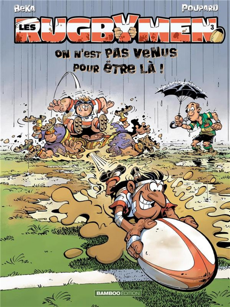 LES RUGBYMEN - TOME 03 - ON N-EST PAS VENUS POUR ETRE LA ! - FRECON/BEKA/POUPARD - BAMBOO