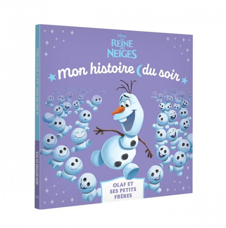 LA REINE DES NEIGES - MON HISTOIRE DU SOIR - OLAF ET SES PETITS FRERES - DISNEY - XXX - HACHETTE