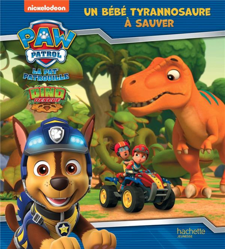 PAT- PATROUILLE - MISSION DINO - UN BEBE TYRANNOSAURE A SAUVER - XXX - HACHETTE