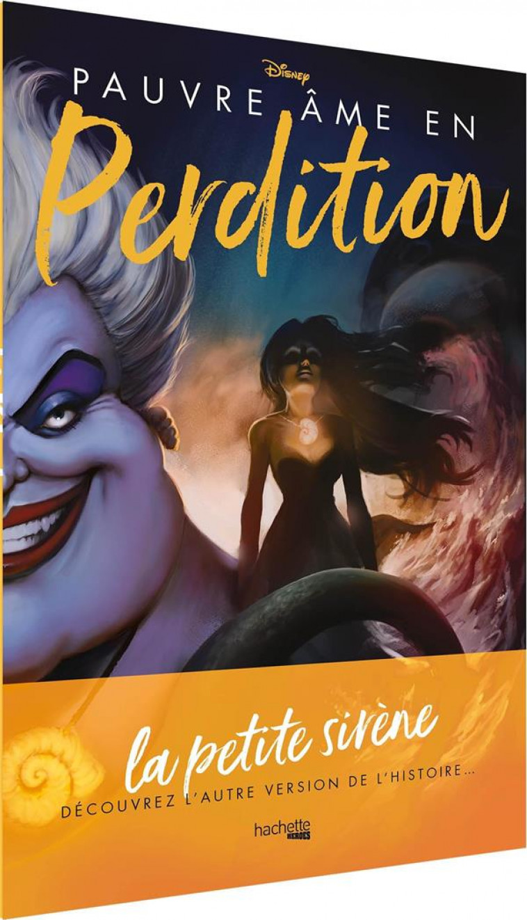 VILLAINS DISNEY PAUVRE AME EN PERDITION - L-HISTOIRE D-UNE SORCIERE DES MERS - VALENTINO SERENA - HACHETTE