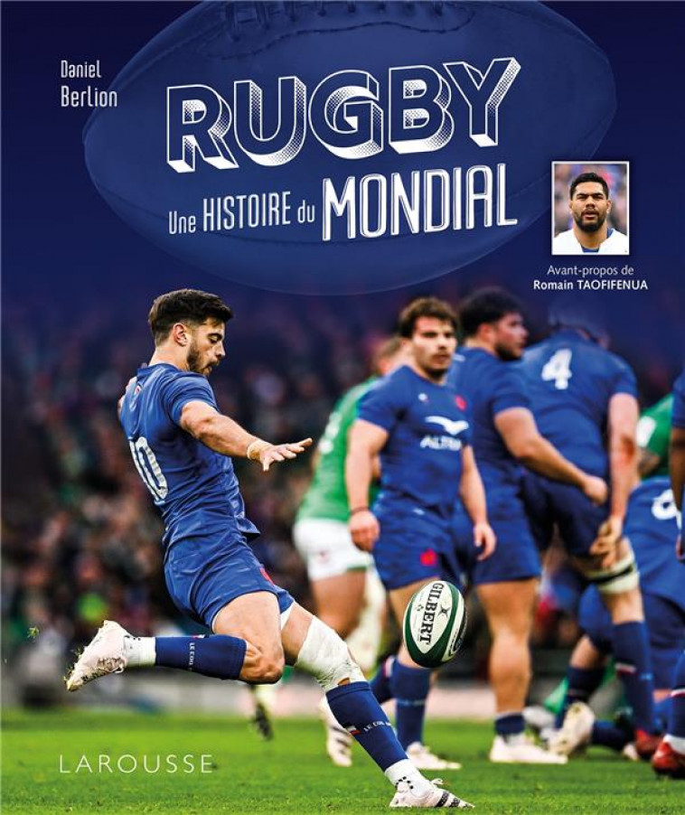 RUGBY, UNE HISTOIRE DU MONDIAL - BERLION DANIEL - LAROUSSE