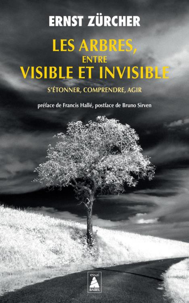 LES ARBRES, ENTRE VISIBLE ET INVISIBLE - S-ETONNER, COMPRENDRE, AGIR - ZURCHER/HALLE/SIRVEN - ACTES SUD